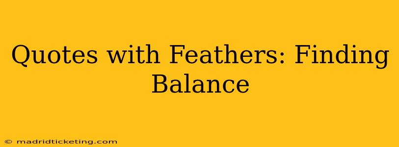 Quotes with Feathers: Finding Balance