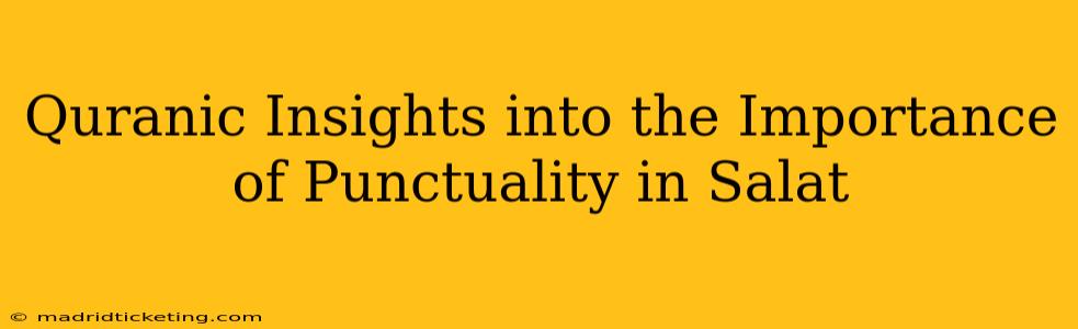 Quranic Insights into the Importance of Punctuality in Salat