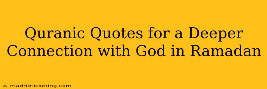 Quranic Quotes for a Deeper Connection with God in Ramadan