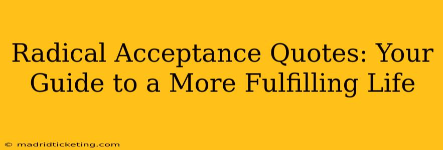 Radical Acceptance Quotes: Your Guide to a More Fulfilling Life