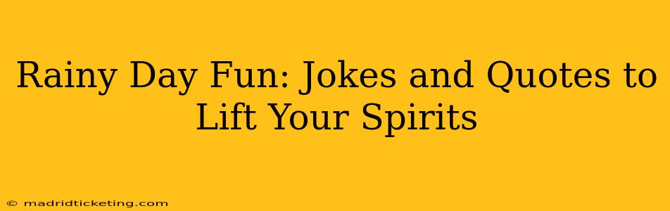 Rainy Day Fun: Jokes and Quotes to Lift Your Spirits