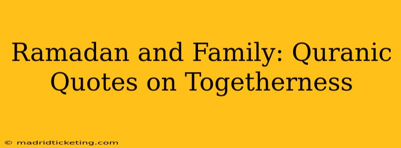 Ramadan and Family: Quranic Quotes on Togetherness