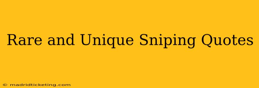 Rare and Unique Sniping Quotes