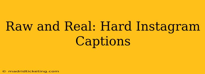 Raw and Real: Hard Instagram Captions