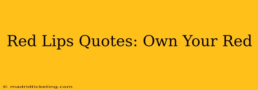 Red Lips Quotes: Own Your Red
