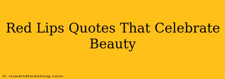 Red Lips Quotes That Celebrate Beauty