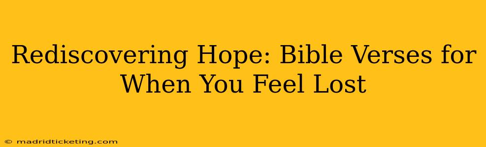 Rediscovering Hope: Bible Verses for When You Feel Lost