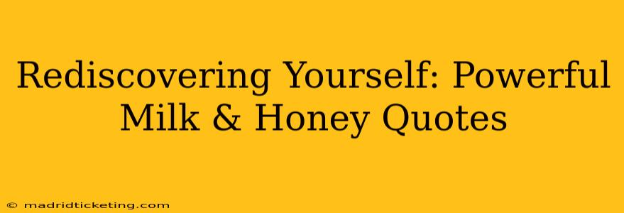 Rediscovering Yourself: Powerful Milk & Honey Quotes