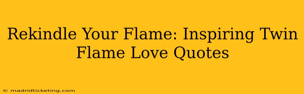 Rekindle Your Flame: Inspiring Twin Flame Love Quotes