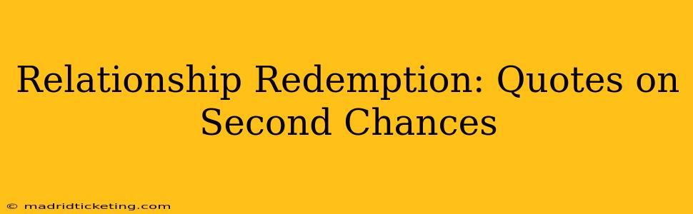 Relationship Redemption: Quotes on Second Chances