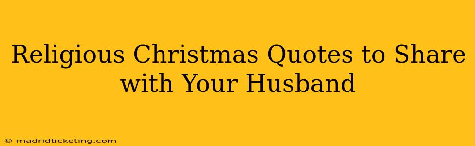Religious Christmas Quotes to Share with Your Husband