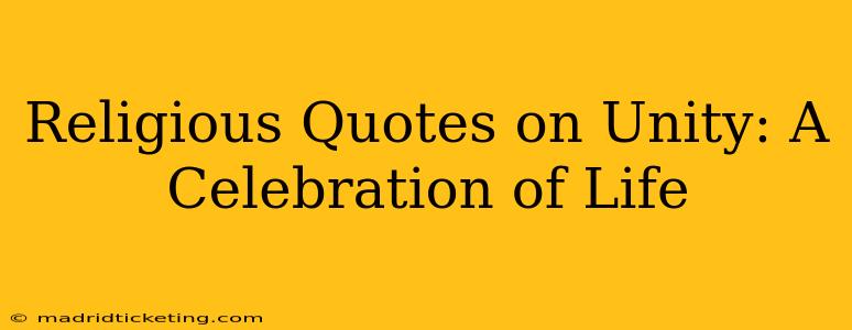 Religious Quotes on Unity: A Celebration of Life