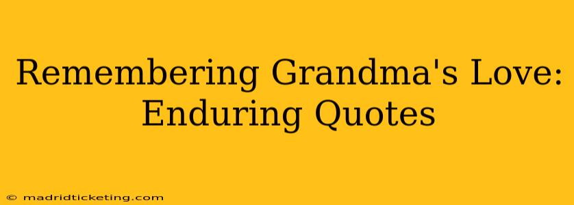 Remembering Grandma's Love: Enduring Quotes