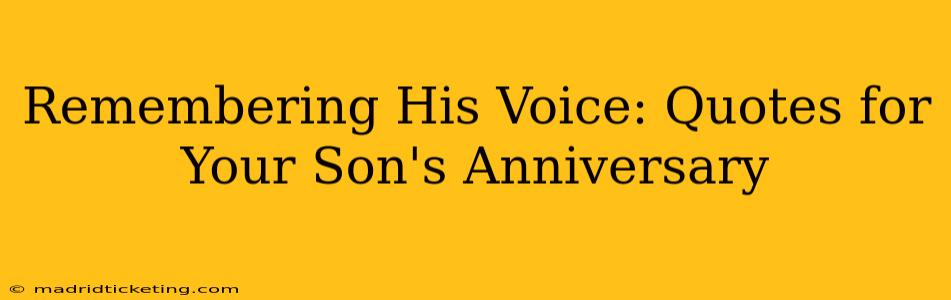 Remembering His Voice: Quotes for Your Son's Anniversary