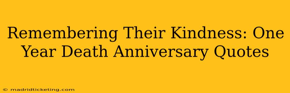 Remembering Their Kindness: One Year Death Anniversary Quotes