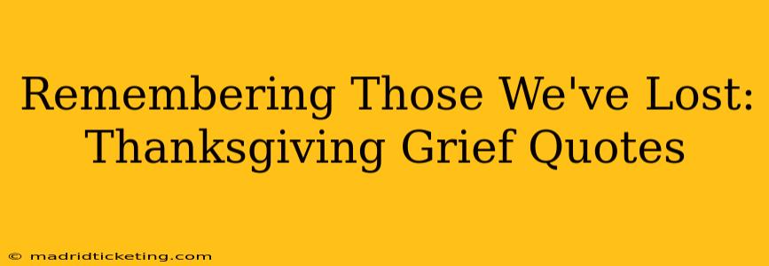Remembering Those We've Lost: Thanksgiving Grief Quotes
