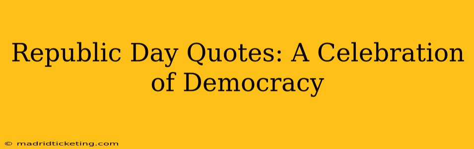 Republic Day Quotes: A Celebration of Democracy