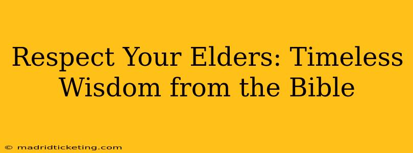 Respect Your Elders: Timeless Wisdom from the Bible