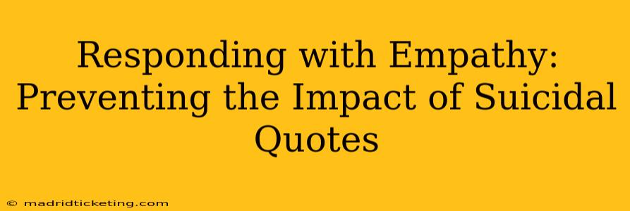Responding with Empathy: Preventing the Impact of Suicidal Quotes