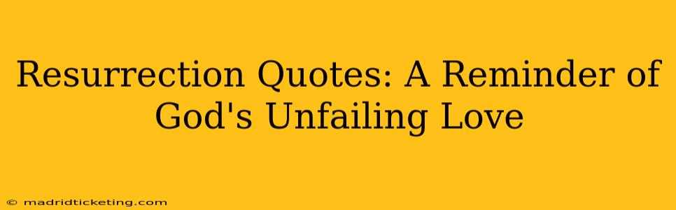 Resurrection Quotes: A Reminder of God's Unfailing Love