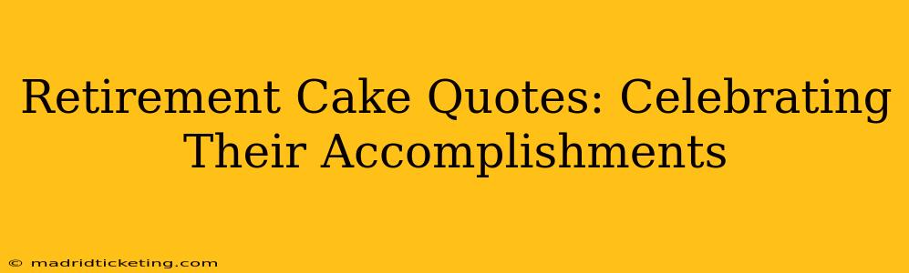 Retirement Cake Quotes: Celebrating Their Accomplishments