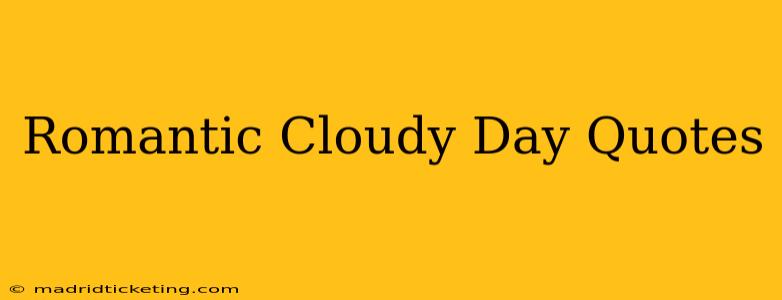 Romantic Cloudy Day Quotes