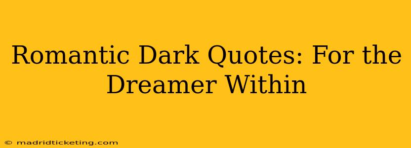 Romantic Dark Quotes: For the Dreamer Within