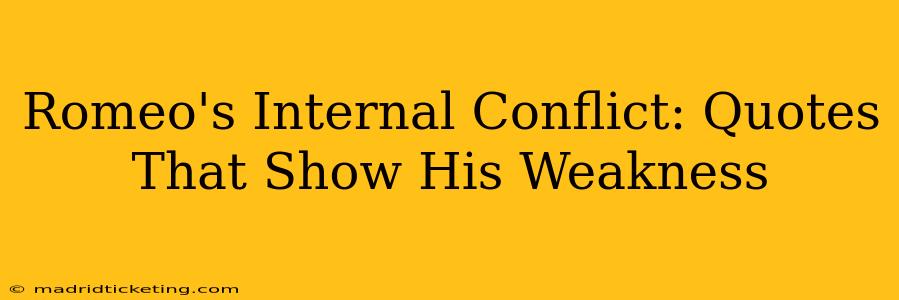 Romeo's Internal Conflict: Quotes That Show His Weakness