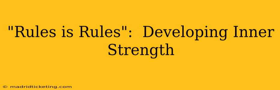 "Rules is Rules":  Developing Inner Strength
