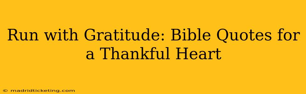 Run with Gratitude: Bible Quotes for a Thankful Heart