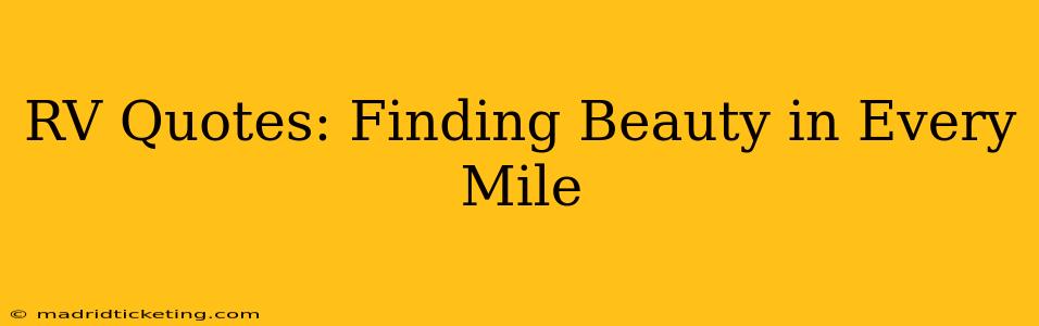 RV Quotes: Finding Beauty in Every Mile