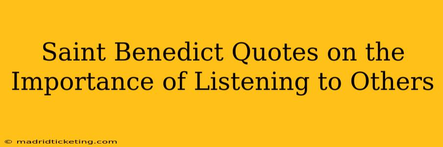 Saint Benedict Quotes on the Importance of Listening to Others