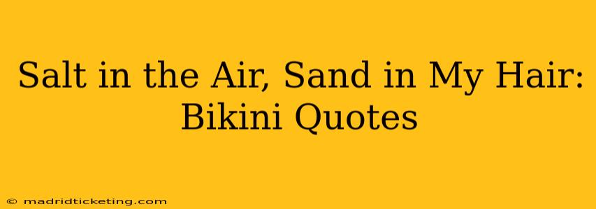 Salt in the Air, Sand in My Hair: Bikini Quotes