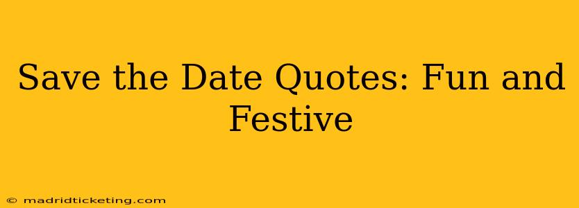 Save the Date Quotes: Fun and Festive