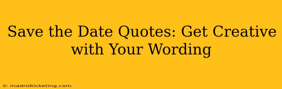 Save the Date Quotes: Get Creative with Your Wording