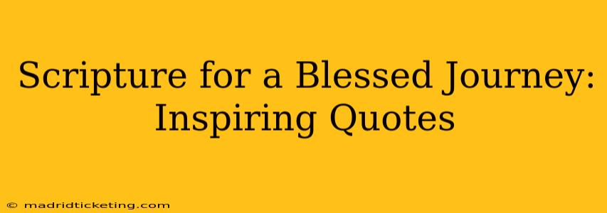 Scripture for a Blessed Journey: Inspiring Quotes