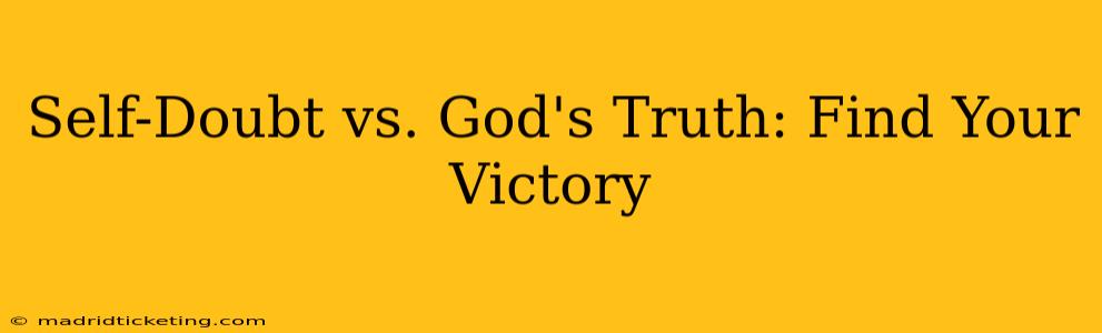 Self-Doubt vs. God's Truth: Find Your Victory