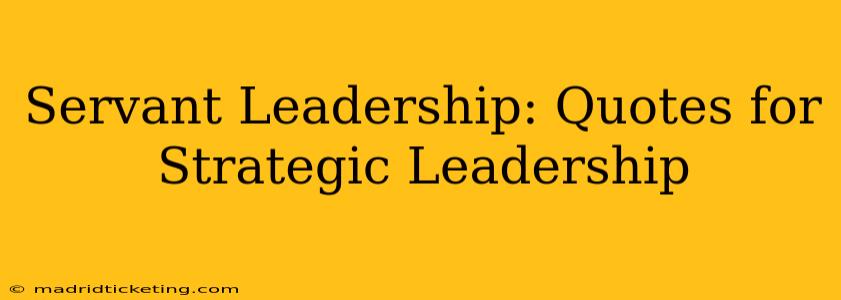 Servant Leadership: Quotes for Strategic Leadership