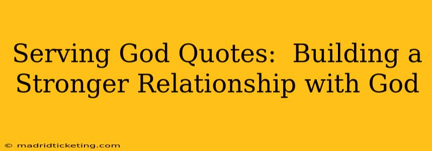 Serving God Quotes:  Building a Stronger Relationship with God