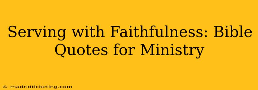 Serving with Faithfulness: Bible Quotes for Ministry