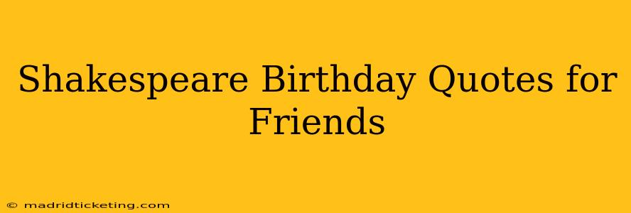 Shakespeare Birthday Quotes for Friends