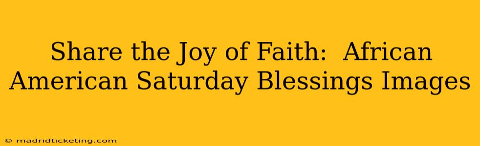 Share the Joy of Faith:  African American Saturday Blessings Images
