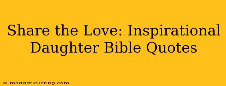 Share the Love: Inspirational Daughter Bible Quotes