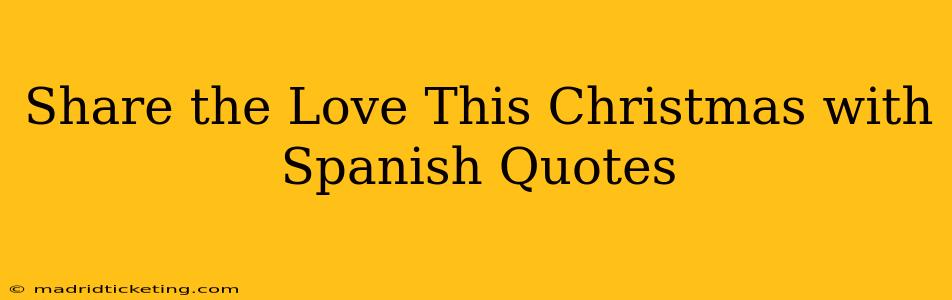 Share the Love This Christmas with Spanish Quotes