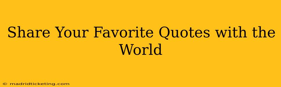 Share Your Favorite Quotes with the World