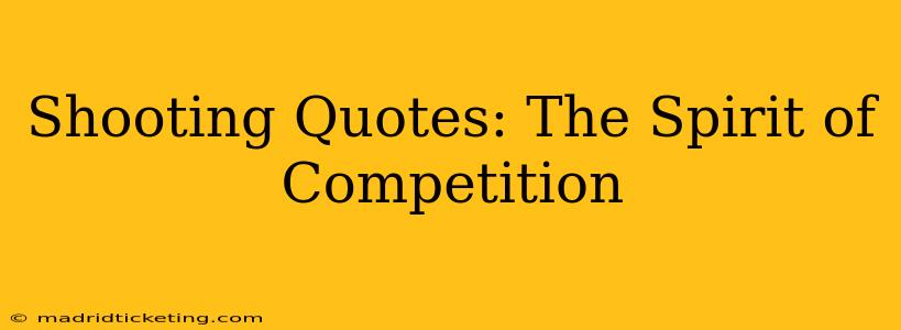 Shooting Quotes: The Spirit of Competition