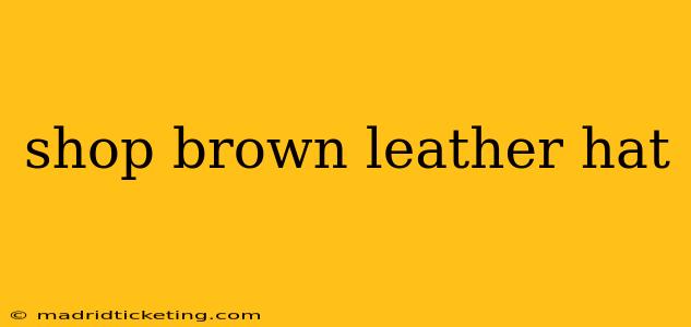 shop brown leather hat