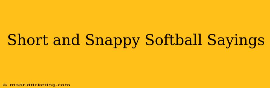 Short and Snappy Softball Sayings