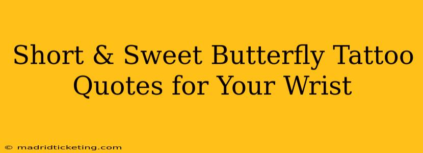 Short & Sweet Butterfly Tattoo Quotes for Your Wrist