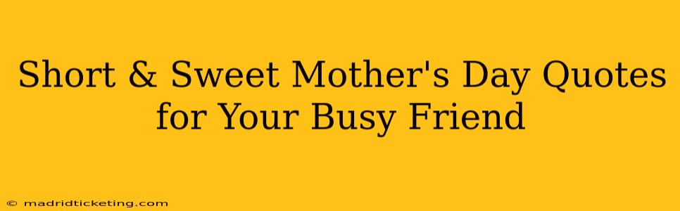 Short & Sweet Mother's Day Quotes for Your Busy Friend